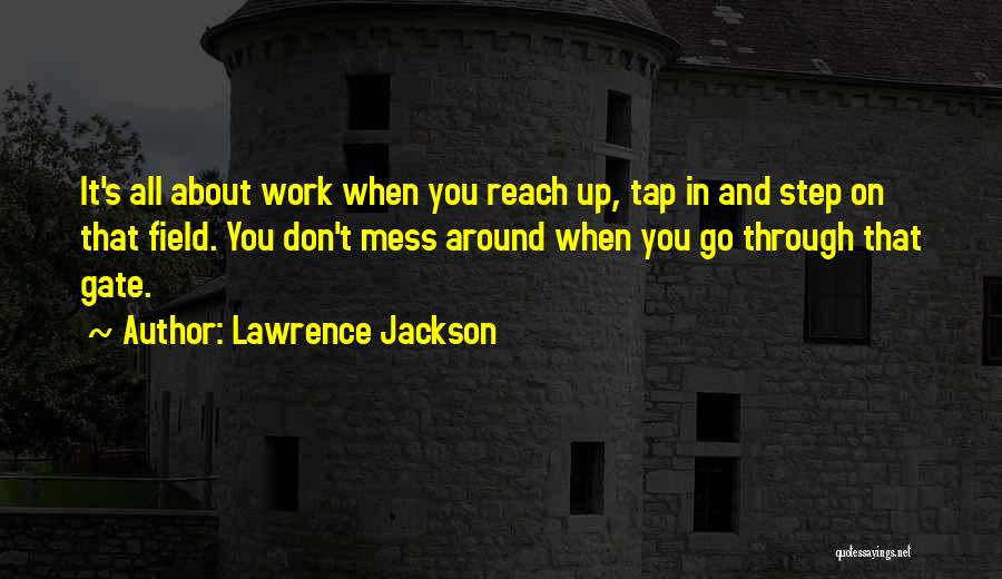 Don't Mess Me Around Quotes By Lawrence Jackson