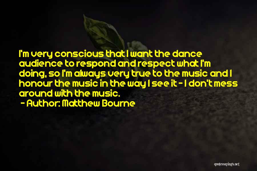 Don't Mess Me Around Quotes By Matthew Bourne