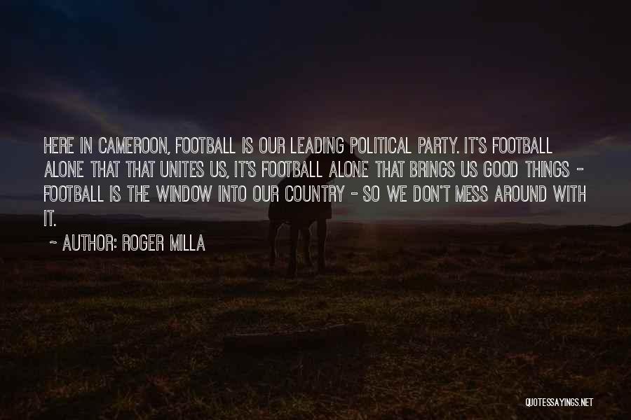 Don't Mess Me Around Quotes By Roger Milla