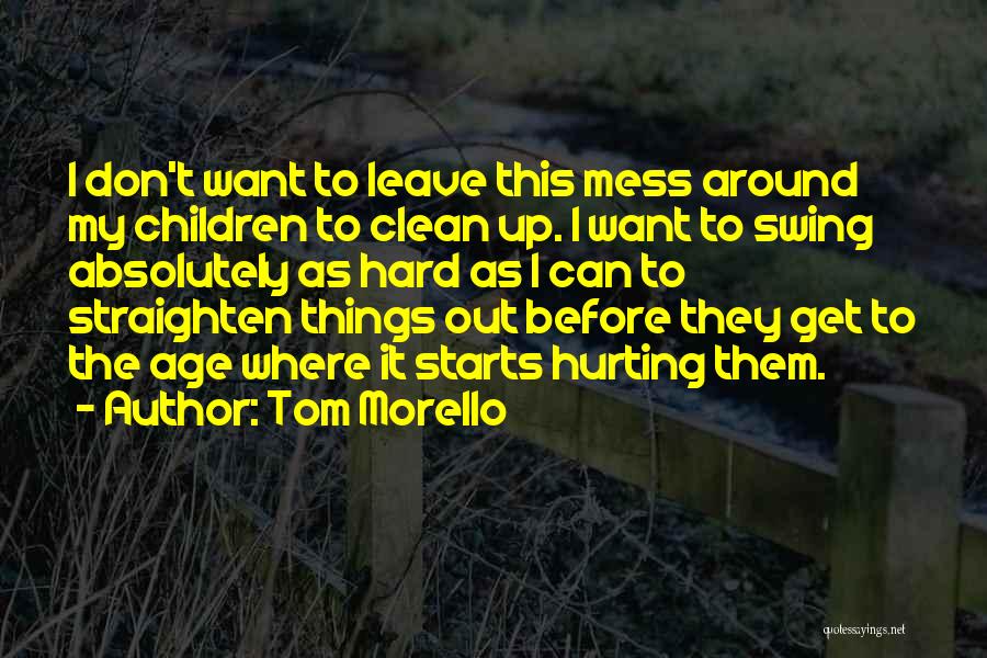 Don't Mess Me Around Quotes By Tom Morello
