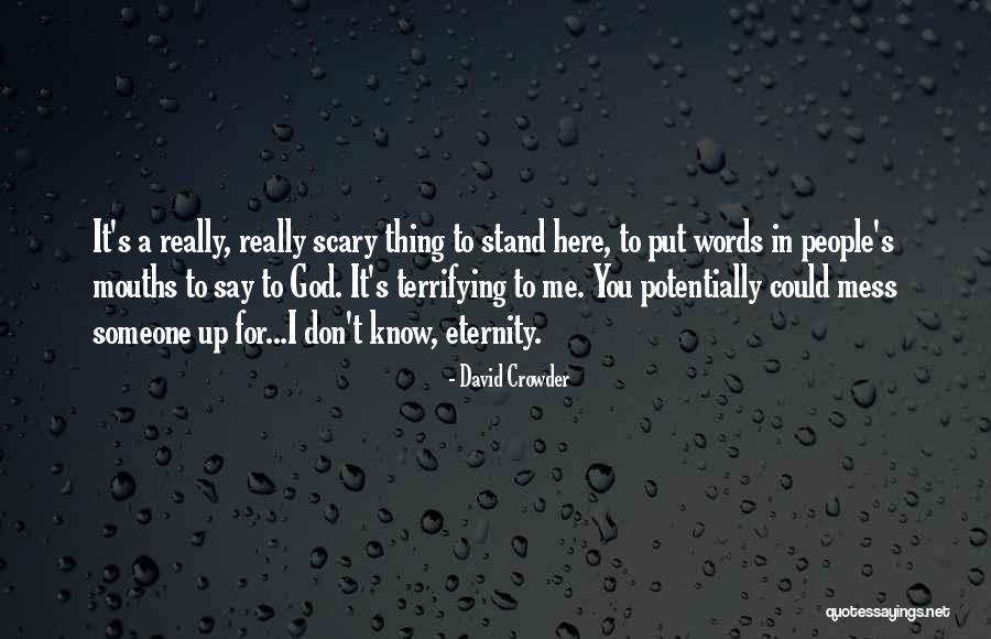 Don't Mess Quotes By David Crowder Don't Mess Quotes By David Crowder