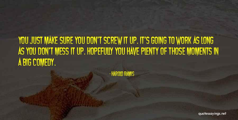 Don't Mess Quotes By Harold Ramis Don't Mess Quotes By Harold Ramis