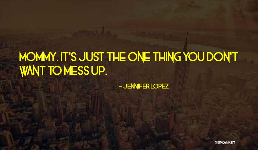 Don't Mess Quotes By Jennifer Lopez Don't Mess Quotes By Jennifer Lopez