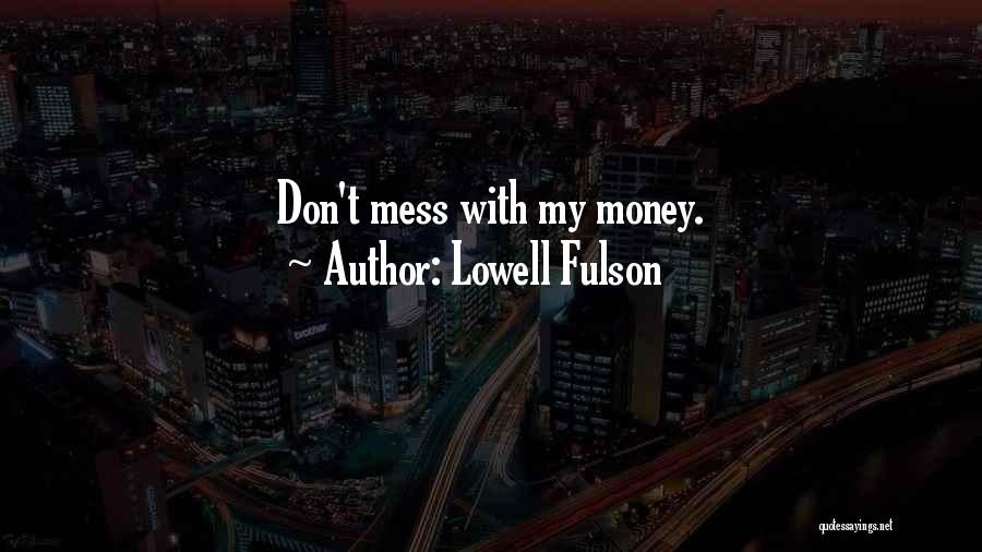 Don't Mess Quotes By Lowell Fulson