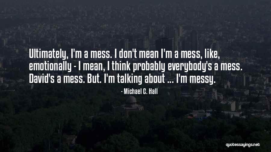 Don't Mess Quotes By Michael C. Hall