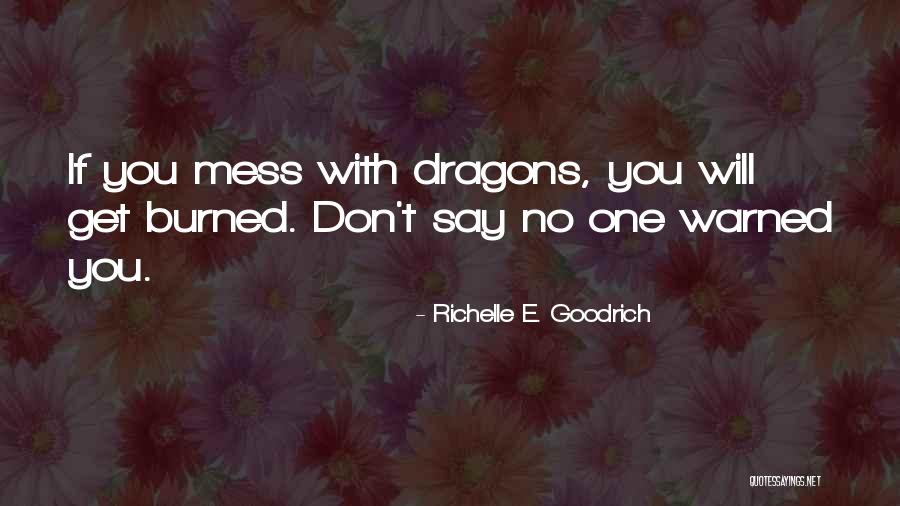 Don't Mess Quotes By Richelle E. Goodrich