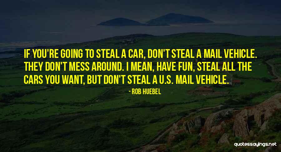 Don't Mess Quotes By Rob Huebel Don't Mess Quotes By Rob Huebel