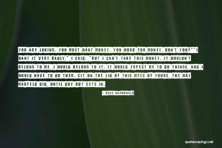 Don't Mess Quotes By Ross Macdonald Don't Mess Quotes By Ross Macdonald