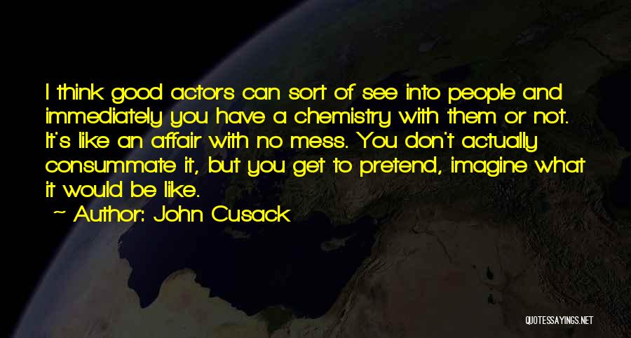 Don't Mess Up A Good Thing Quotes By John Cusack