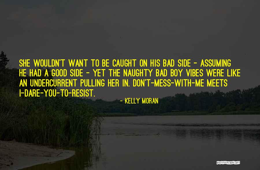 Don't Mess Up A Good Thing Quotes By Kelly Moran