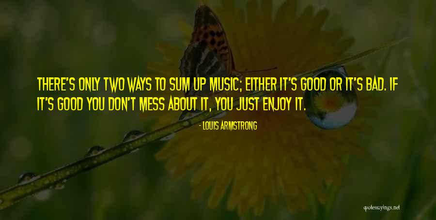 Don't Mess Up A Good Thing Quotes By Louis Armstrong