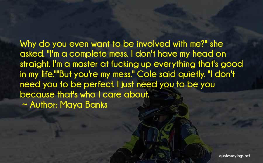 Don't Mess Up Something Good Quotes By Maya Banks