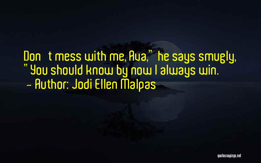Don't Mess With Me Quotes By Jodi Ellen Malpas
