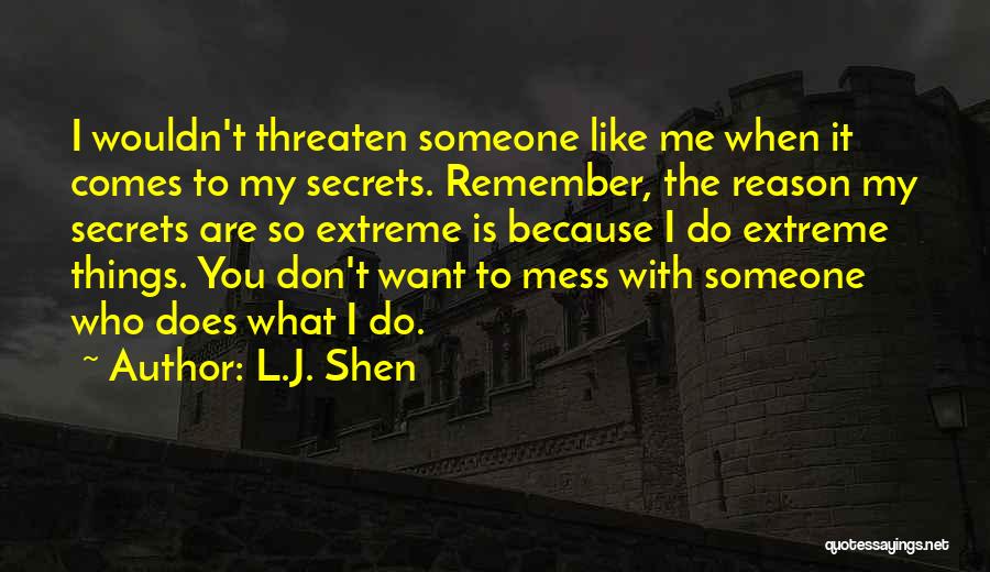 Don't Mess With Me Quotes By L.J. Shen