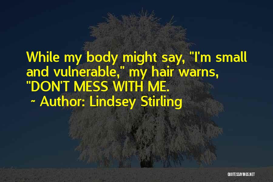 Don't Mess With Me Quotes By Lindsey Stirling