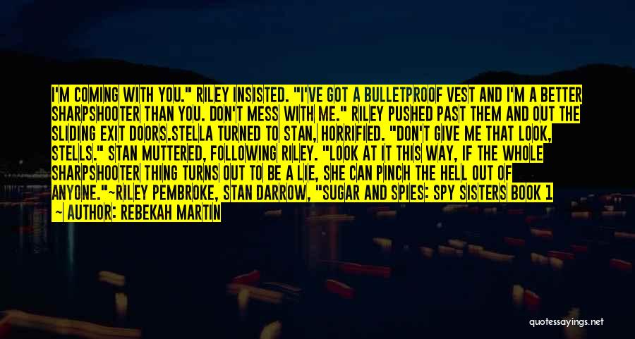 Don't Mess With Me Quotes By Rebekah Martin