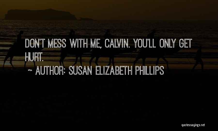 Don't Mess With Me Quotes By Susan Elizabeth Phillips