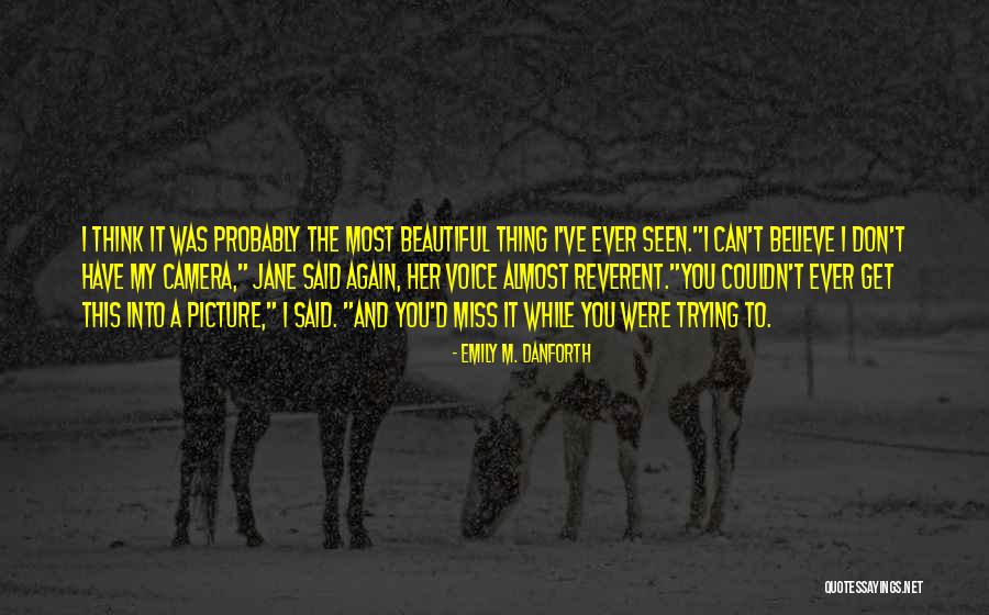 Don't Miss Her Quotes By Emily M. Danforth Don't Miss Her Quotes By Emily M. Danforth