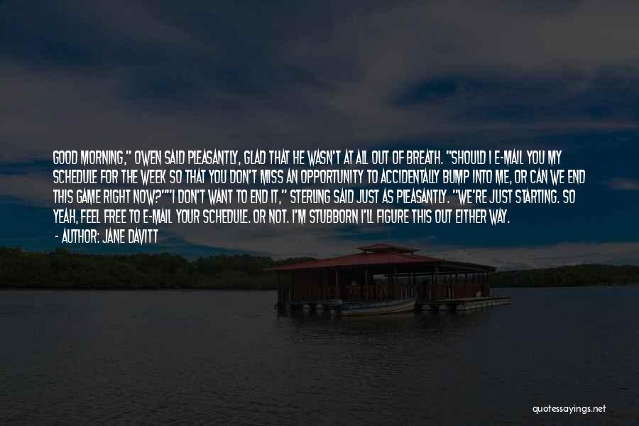 Don't Miss Me Now Quotes By Jane Davitt Don't Miss Me Now Quotes By Jane Davitt