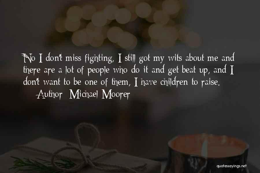 Don't Miss Me Quotes By Michael Moorer