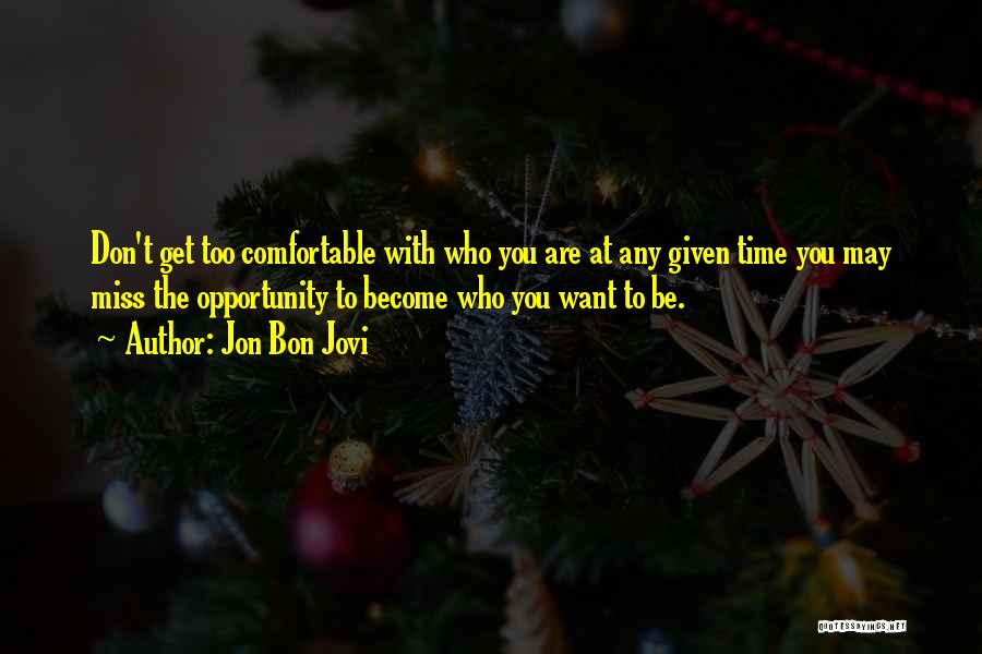 Don't Miss Opportunity Quotes By Jon Bon Jovi