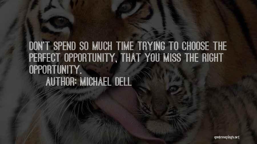 Don't Miss Opportunity Quotes By Michael Dell