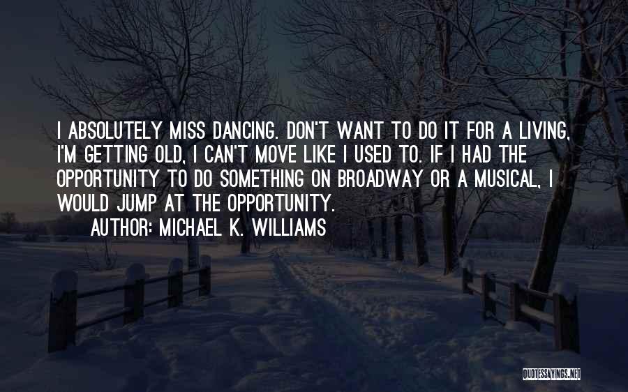 Don't Miss Opportunity Quotes By Michael K. Williams