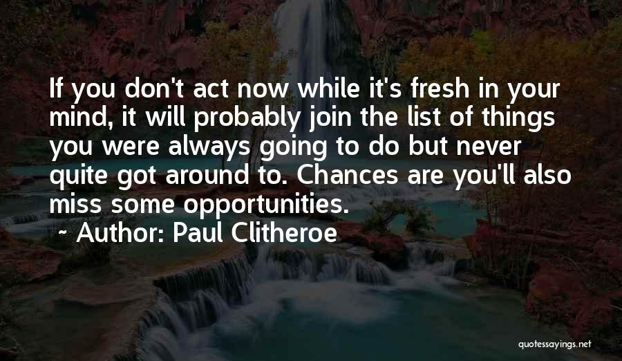 Don't Miss Opportunity Quotes By Paul Clitheroe