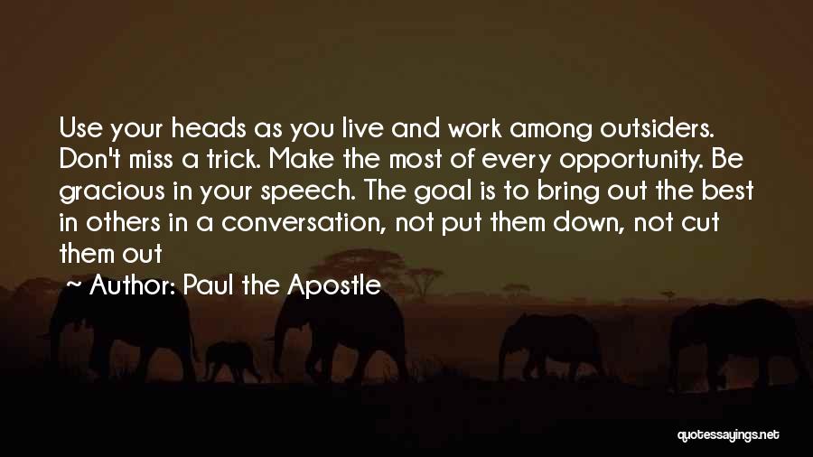 Don't Miss Opportunity Quotes By Paul The Apostle