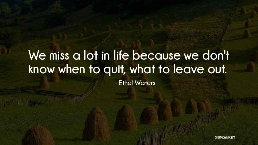 Don't Miss Out Life Quotes By Ethel Waters Don't Miss Out Life Quotes By Ethel Waters