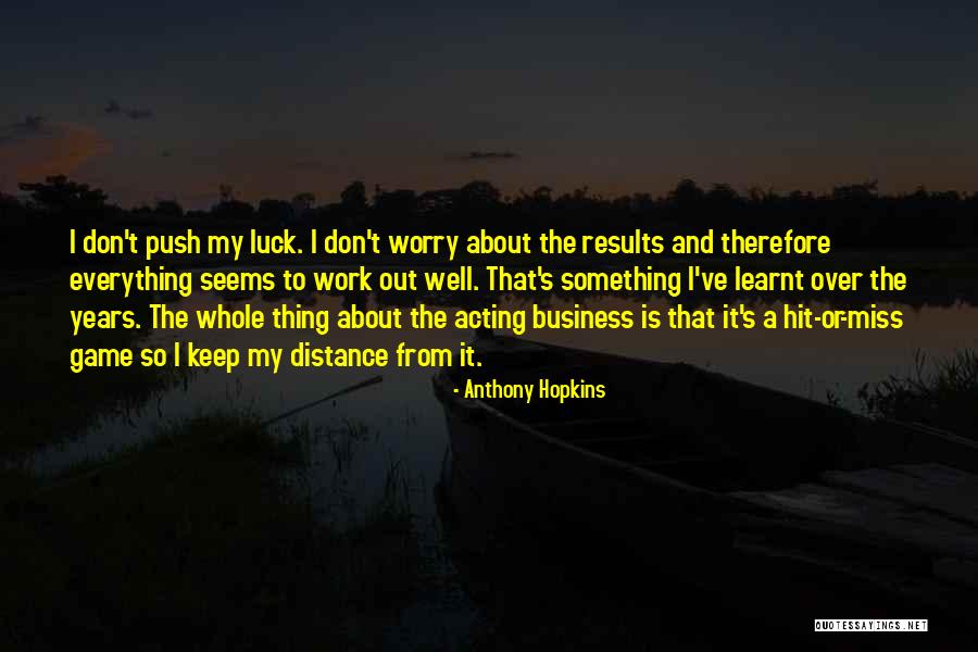 Don't Miss Out Quotes By Anthony Hopkins Don't Miss Out Quotes By Anthony Hopkins