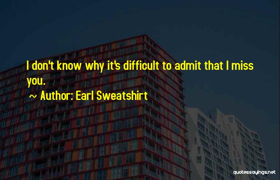 Don't Miss Quotes By Earl Sweatshirt