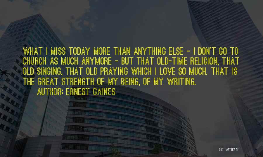 Don't Miss Quotes By Ernest Gaines