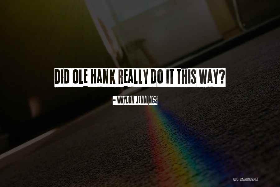 Dont Miss The Opportunity Quotes By Waylon Jennings Dont Miss The Opportunity Quotes By Waylon Jennings