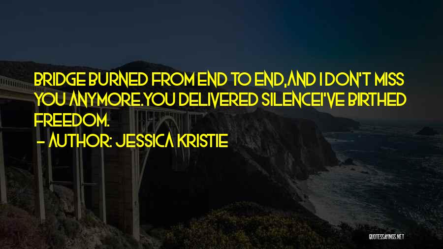 Don't Miss You Anymore Quotes By Jessica Kristie