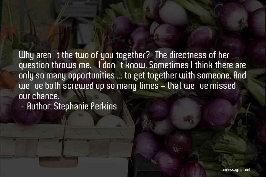 Don't Missed Opportunities Quotes By Stephanie Perkins
