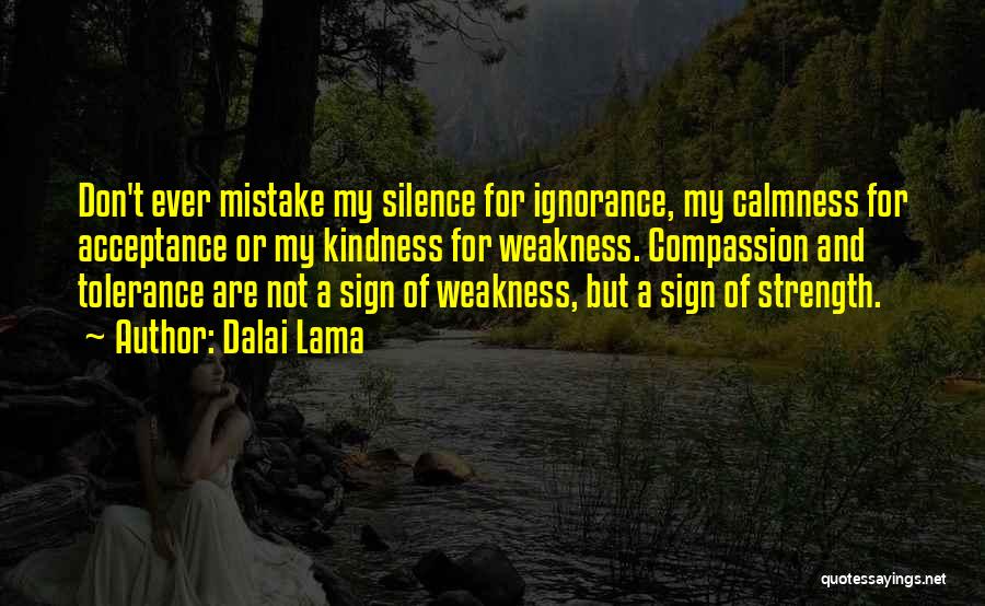 Don't Mistake Kindness For Weakness Quotes By Dalai Lama