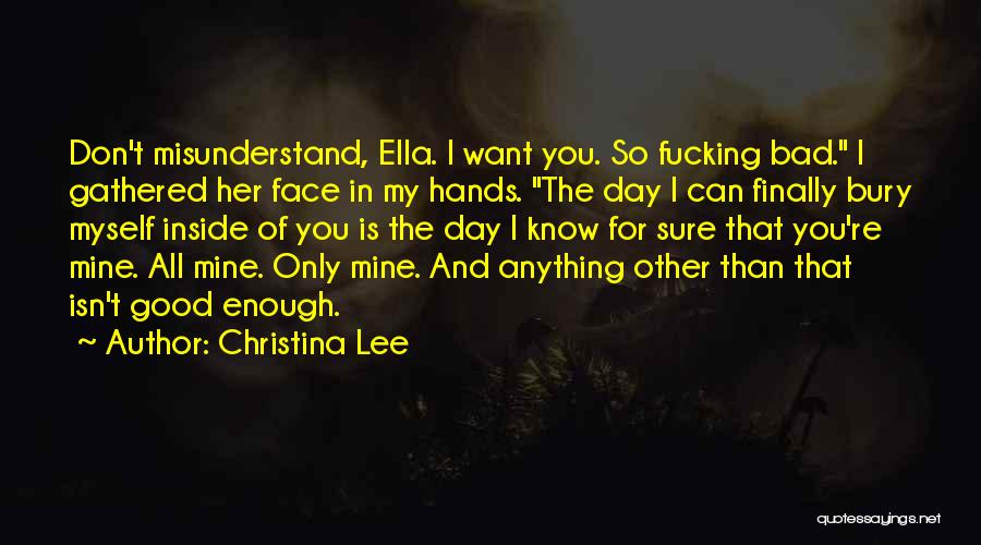 Don't Misunderstand Me Quotes By Christina Lee