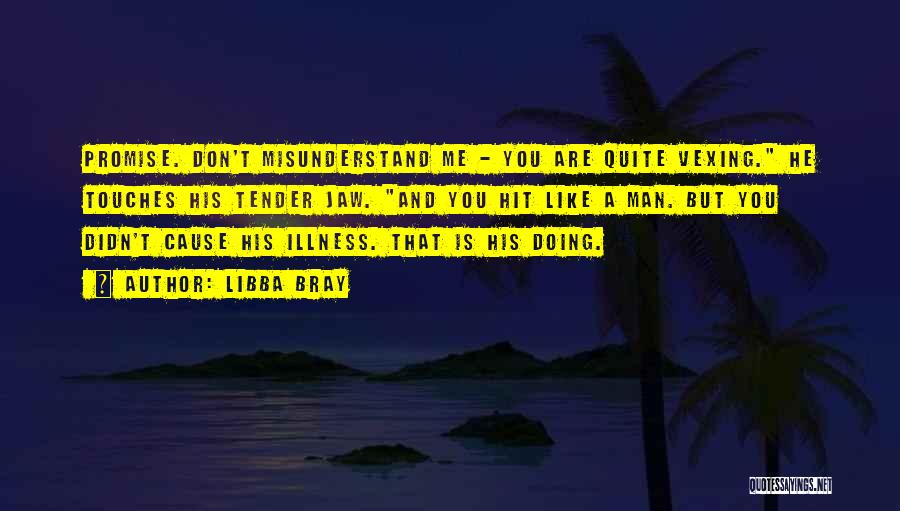 Don't Misunderstand Me Quotes By Libba Bray