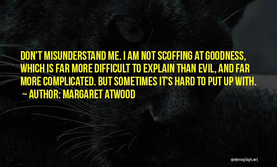 Don't Misunderstand Me Quotes By Margaret Atwood