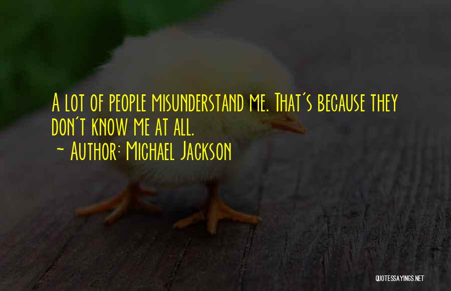 Don't Misunderstand Me Quotes By Michael Jackson