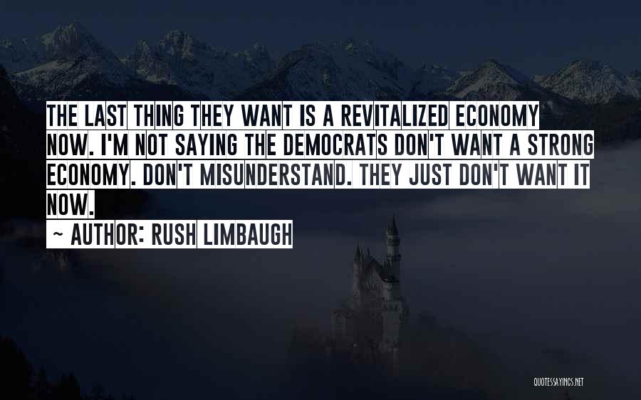 Don't Misunderstand Me Quotes By Rush Limbaugh