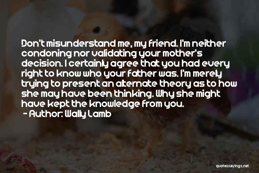 Don't Misunderstand Me Quotes By Wally Lamb