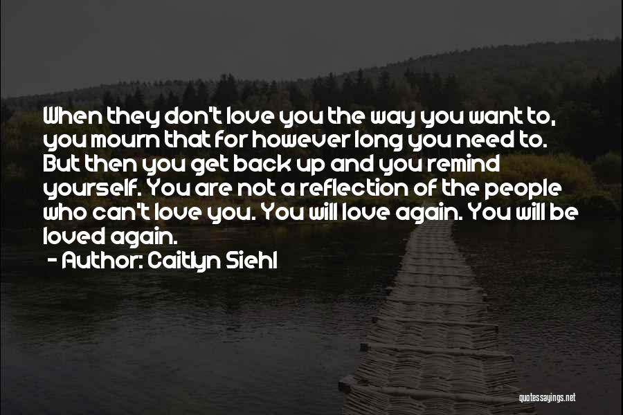 Don't Mourn For Me Quotes By Caitlyn Siehl