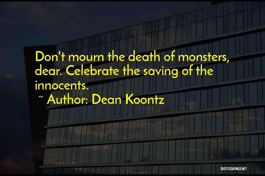 Don't Mourn For Me Quotes By Dean Koontz