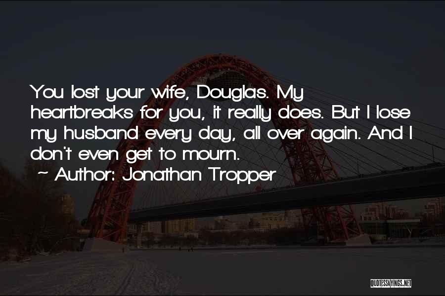Don't Mourn For Me Quotes By Jonathan Tropper