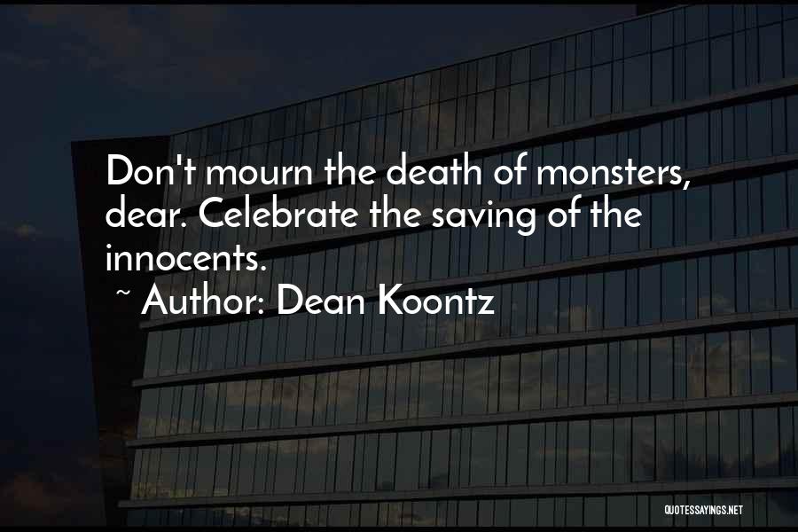 Don't Mourn Quotes By Dean Koontz