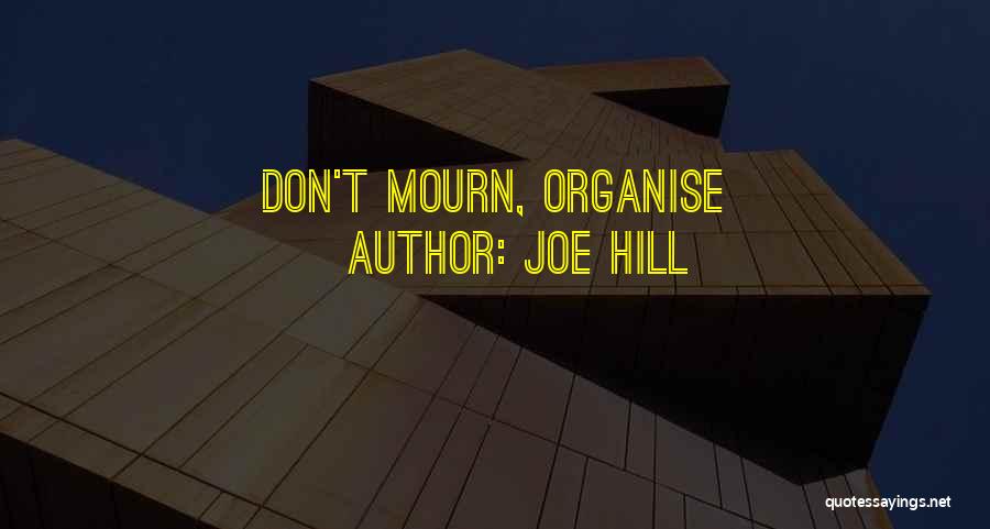 Don't Mourn Quotes By Joe Hill
