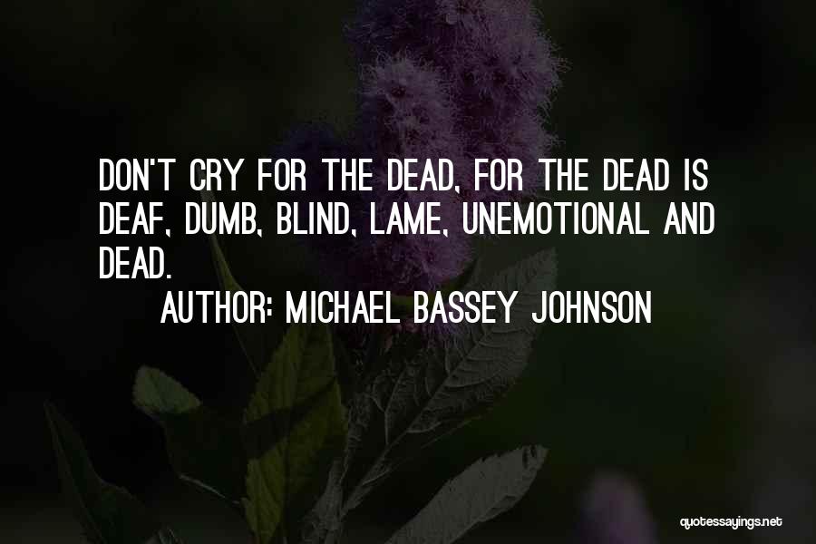 Don't Mourn Quotes By Michael Bassey Johnson