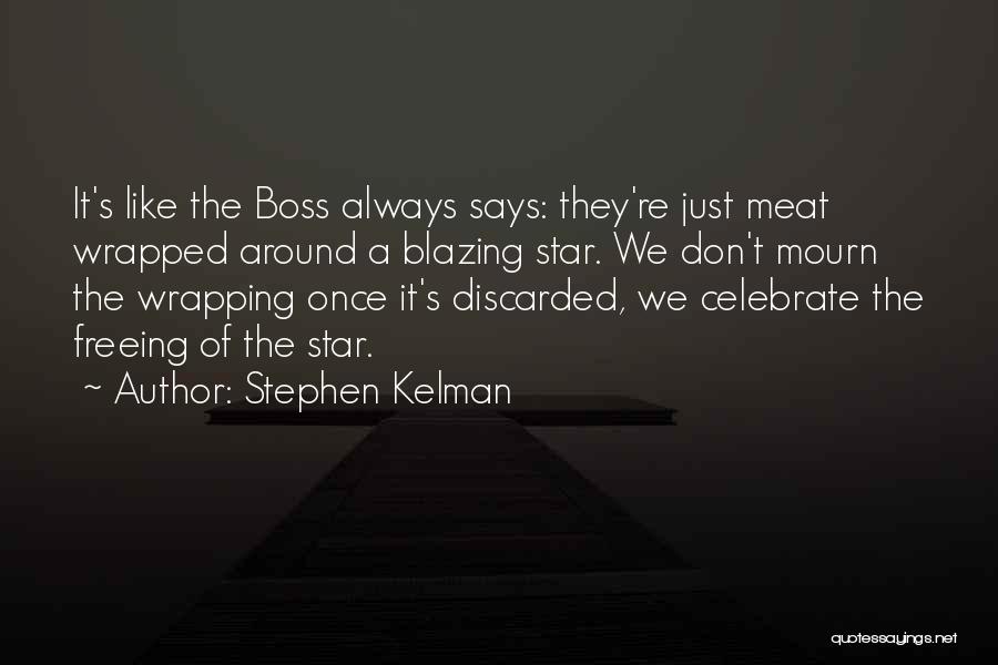 Don't Mourn Quotes By Stephen Kelman